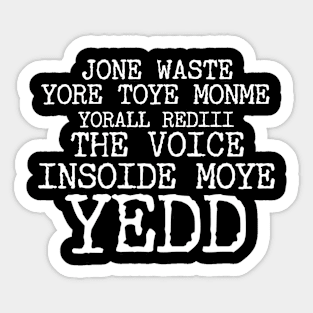 JONE WASTE YORE TOYE MONME YORALL REDIII THE VOICE INSOIDE MOYE YEDD Sticker